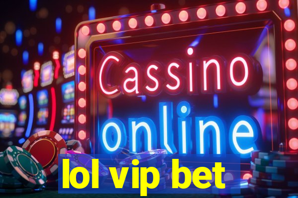 lol vip bet